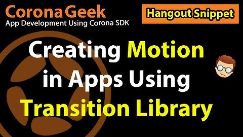 Creating Motion in Apps Using Transition Library In Corona SDK