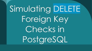 Simulating DELETE Foreign Key Checks in PostgreSQL