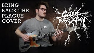 Cattle Decapitation "Bring Back the Plague" - Guitar Cover (Tab in description)