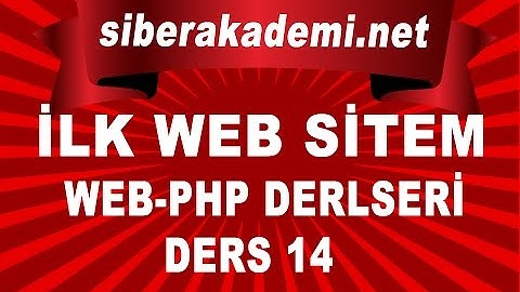 İlk Web Sitem Ders 14 - Web Dersleri - Php Dersleri