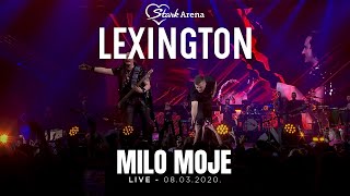 Lexington - Milo moje  - LIVE - (08.03.2020 Stark Arena)