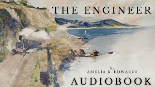 The Engineer by Amelia B. Edwards - Full Audiobook | Short Stories screenshot 2