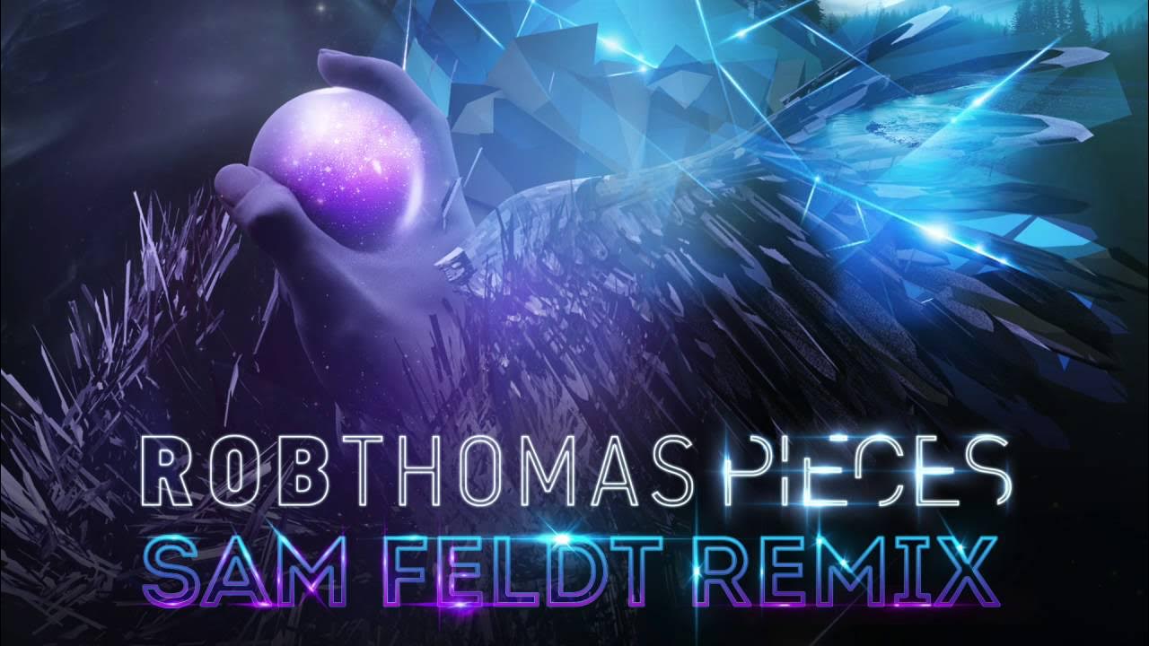 Rob Thomas - Pieces (Sam Feldt Remix) (Official Audio) Rob Thomas - Pieces (Sam Feldt Remix) (Official Audio)