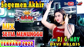 SEGMENT AKHIR | OT CAHAYA BINTANG | TERBARU 2022 | MIX SETIA MENUNGGU | FDJ DEVI BALQIS | DJ GMOY