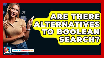 Are There Alternatives To Boolean Search? - SearchEnginesHub.com