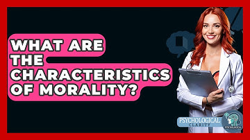 What Are The Characteristics Of Morality? - Philosophy Beyond