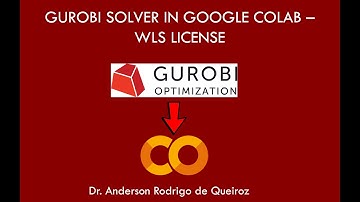 How to Set Up a Gurobi WLS License in Google Colab: A Quick Guide
