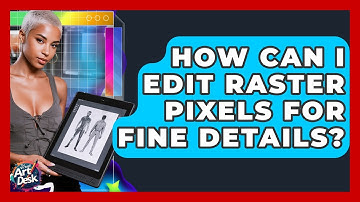 How Can I Edit Raster Pixels For Fine Details? - The Virtual Art Desk
