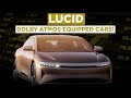 Lucid to be THE WORLDS FIRST Dolby Atmos equipped cars!