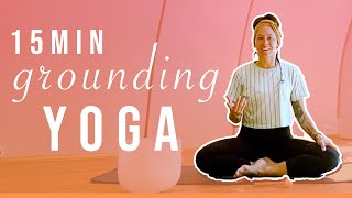 FULL BODY YOGA - 15 min Stretch Yoga for Grounding, Strength, & Flexibility