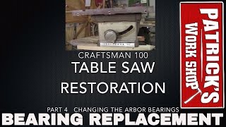 How To Change The Bearings On A Craftsman 100 Table Saw Restoration Part 4