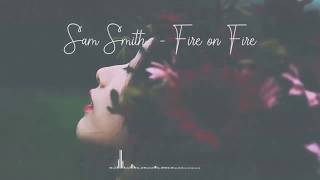 Sam Smith - Fire On Fire ( Lyrics )