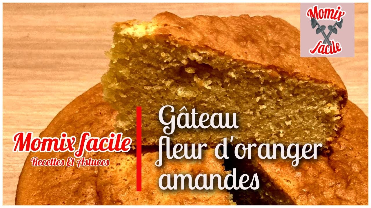 Gateau Fleur D Oranger Amandes Rapide Moelleux Et Savoureux Au Thermomix Youtube