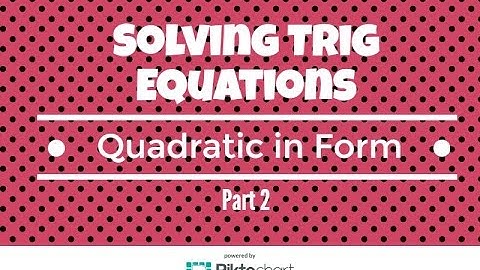 How to solve trig equations quadratic in form Part 2
