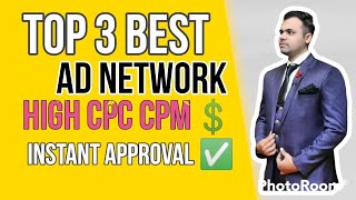 Top 3 Best Ad Network for Your Website | High CPC CPM ? | Easy Instant Approval ✅