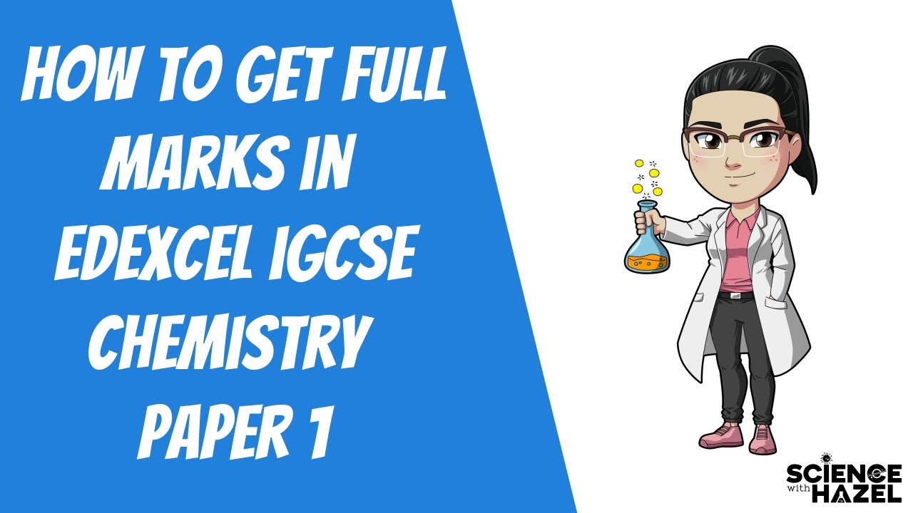 How To Score Full Marks In Your IGCSE Edexcel Chemistry Exam | IGCSE Chemistry