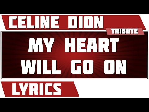 My Heart Will Go On (Titanic) - Céline Dion Tribute - Lyrics