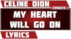 My Heart Will Go On (Titanic) - CÃ©line Dion tribute - Lyrics  - Durasi: 4:36. 