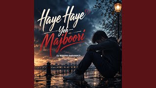 Haye Haye Yeh Majboori