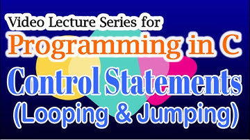 7. C Programming | Control Statements (Looping and Jumping)
