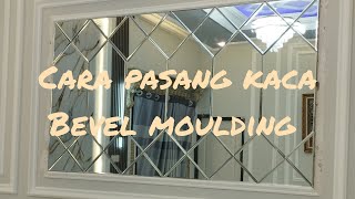 Cara pasang kaca bevel moulding anti gagal