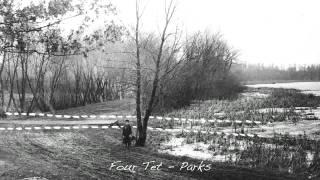 Four Tet | Parks