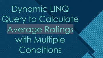 Dynamic LINQ Query to Calculate Average Ratings with Multiple Conditions