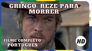 Gringo, Reze para Morrer | Faroeste | HD | Filme completo em português
