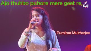 Aja thuhko pukare mere geet re || Purnima Pukherjee || Live ||