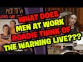 What does MEN AT WORK Roadie think of THE WARNING LIVE???