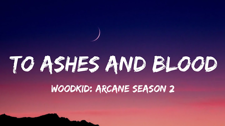 Woodkid - To Ashes and Blood (Lyrics) from   Arcane season 2 [Soundtrack
