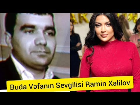 BUDA VƏFA ŞƏRİFOVANIN SEVGİLİSİ RAMİL XƏLİLOV!