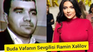 BUDA VƏFA ŞƏRİFOVANIN SEVGİLİSİ RAMİL XƏLİLOV! Resimi