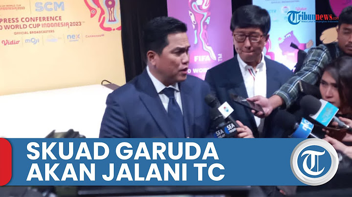 Ketum PSSI Erick Thohir: Usai Piala Asia U-20, Skuad Garuda Jalani TC di Luar Negeri