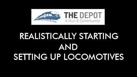 Realistically Starting and Setting Up Locomotives in Run 8