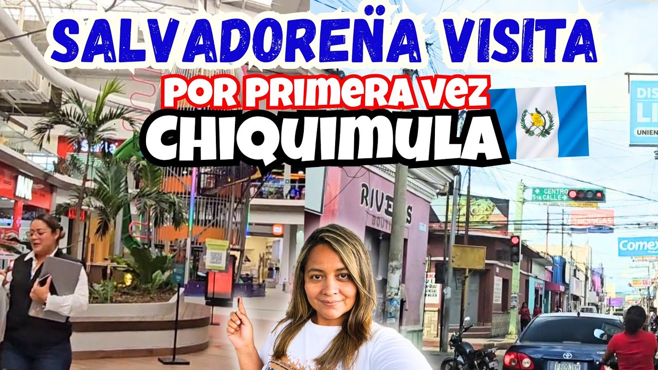 ¡Salvadoren̈a visita POR PRIMERA VEZ Chiquimula Guatemala, Esta fue su impresion!