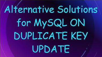 Alternative Solutions for MySQL ON DUPLICATE KEY UPDATE