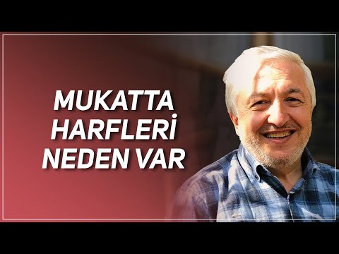 MUKATTA HARFLERİ NEDEN VAR? PROF. DR. MEHMET OKUYAN