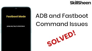ADB Command and Fastboot Issues Solved | SkillSheen