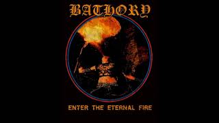 BATHORY - ENTER THE ETERNAL FIRE (REMASTERED)