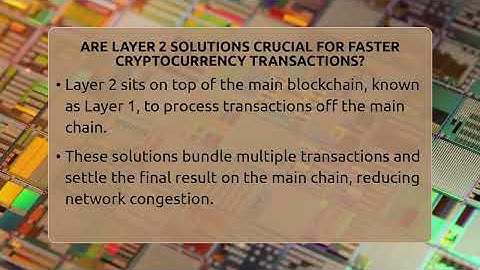 Are Layer 2 Solutions Crucial For Faster Cryptocurrency Transactions? - Talking Tech Trends