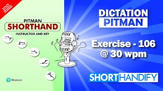Exercise 106 @ 30 WPM Dictation | PITMAN SHORTHAND