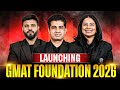 Launching GMAT Foundation 2026 Free Youtube Batch | The Ultimate 700+ Prep Begins