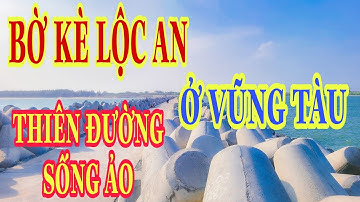 BỜ KÈ LỘC AN ĐẸP như HÀN QUỐC | Du lịch Phước Hải CÓ GÌ CHƠI ?