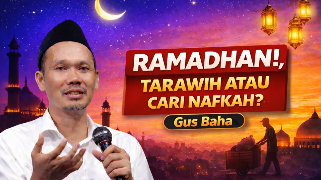 Gus Baha: Utama tarawih atau cari nafkah