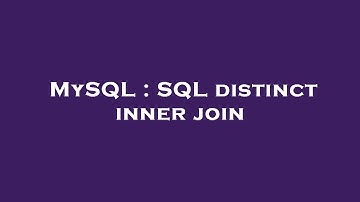 MySQL : SQL distinct inner join