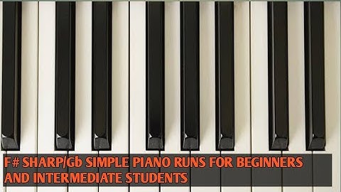 F# SHARP SIMPLE  PIANO RUNS / FOR BEGINNERS AND INTERMEDIATE STUDENTS