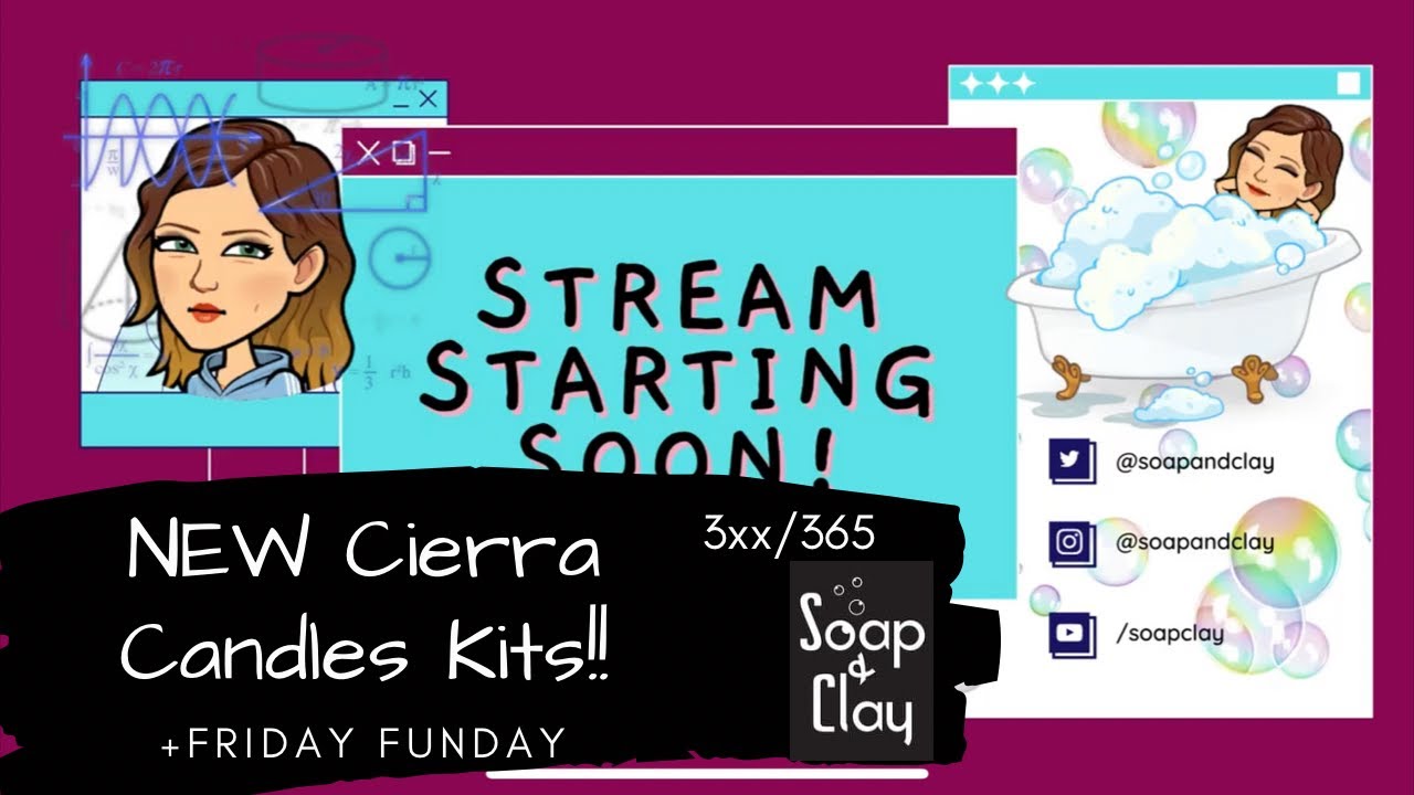 Friday Hangout! Cierra Candles has NEW Candle and Soap Kits! Day 301/