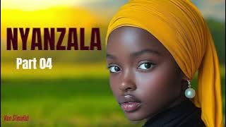 NYANZALA|SIMULIZI MPYA YA KWELI| SEHEMU YA NNE.