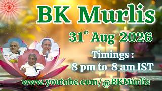 BK Murlis - 31/8/2026 (Monday 8 pm to 8 am IST)
